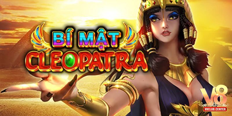 Bí mật Cleopatra V8club - Hành trình khám phá kho báu cổ đại - Pgwin