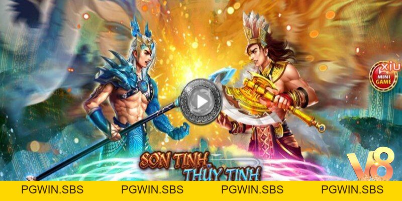 Sơn Tinh Thủy Tinh V8club - Quay hũ đổi thưởnglớn - Pgwin